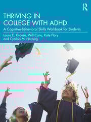 Thriving in College with ADHD
A Cognitive-Behavioral Skills Workbook for Students